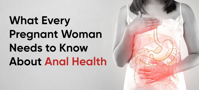 What Every Pregnant Woman Need to Know About Anal Health