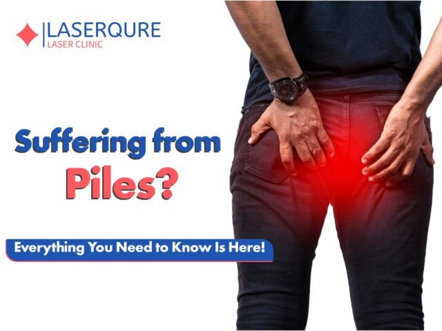 Suffering from Piles? Everything You Need to Know Is Here!