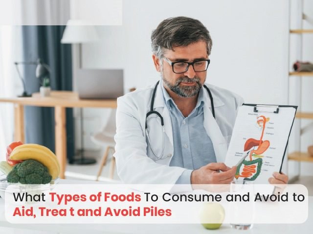 What Types of Foods To Consume and Avoid to Aid, Treat and Avoid Piles