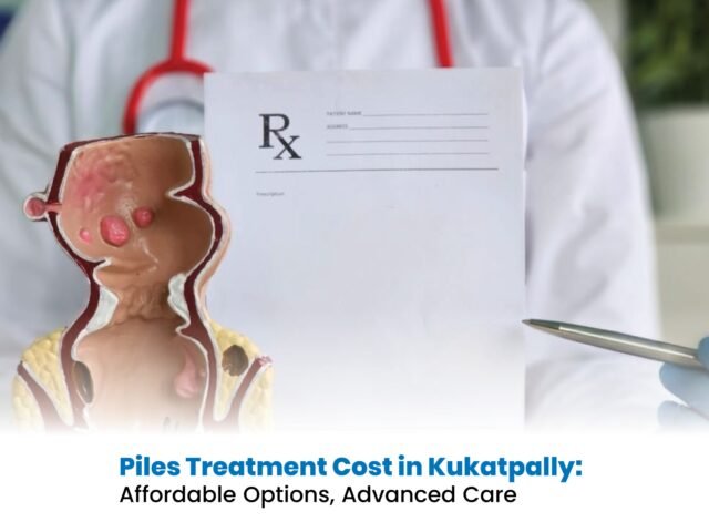 Piles Treatment Cost in Kukatpally