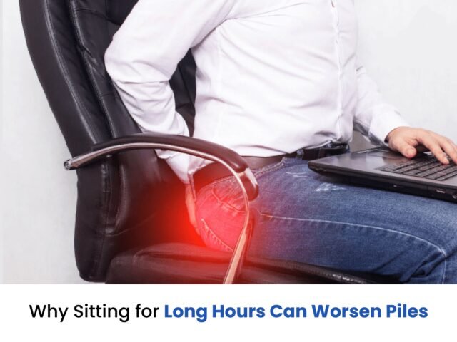 Why Sitting for Long Hours Can Worsen Piles
