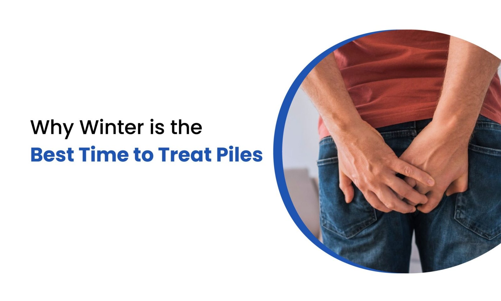 Why Winter is the Best Time to Treat Piles